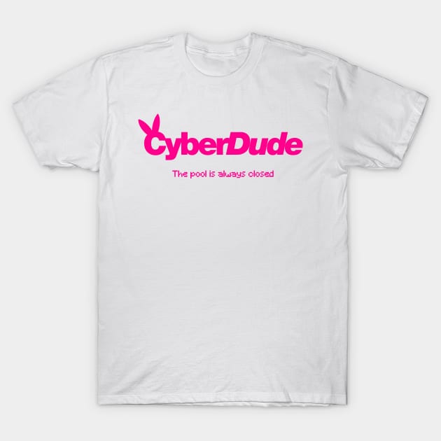 pool is closed (pink) T-Shirt by Cyberdude